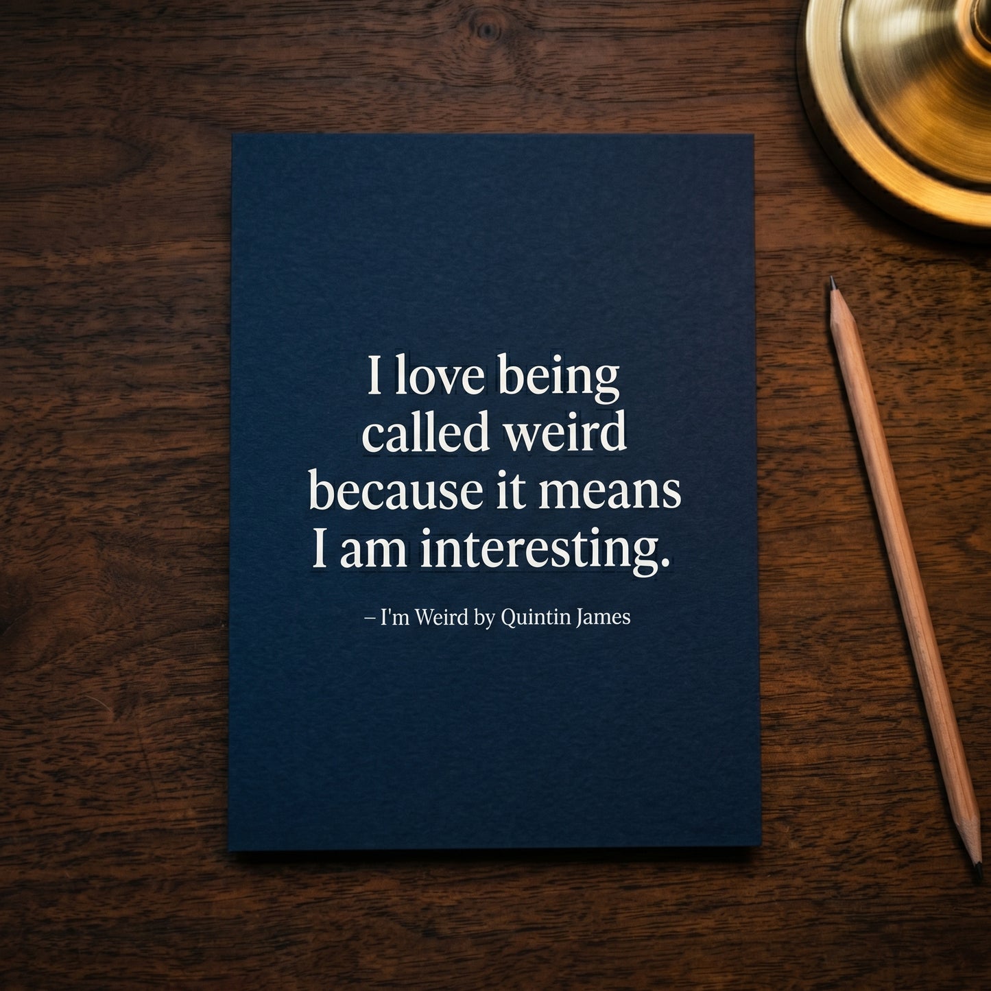 I love being called weird because it means I am interesting quote by Quintin James