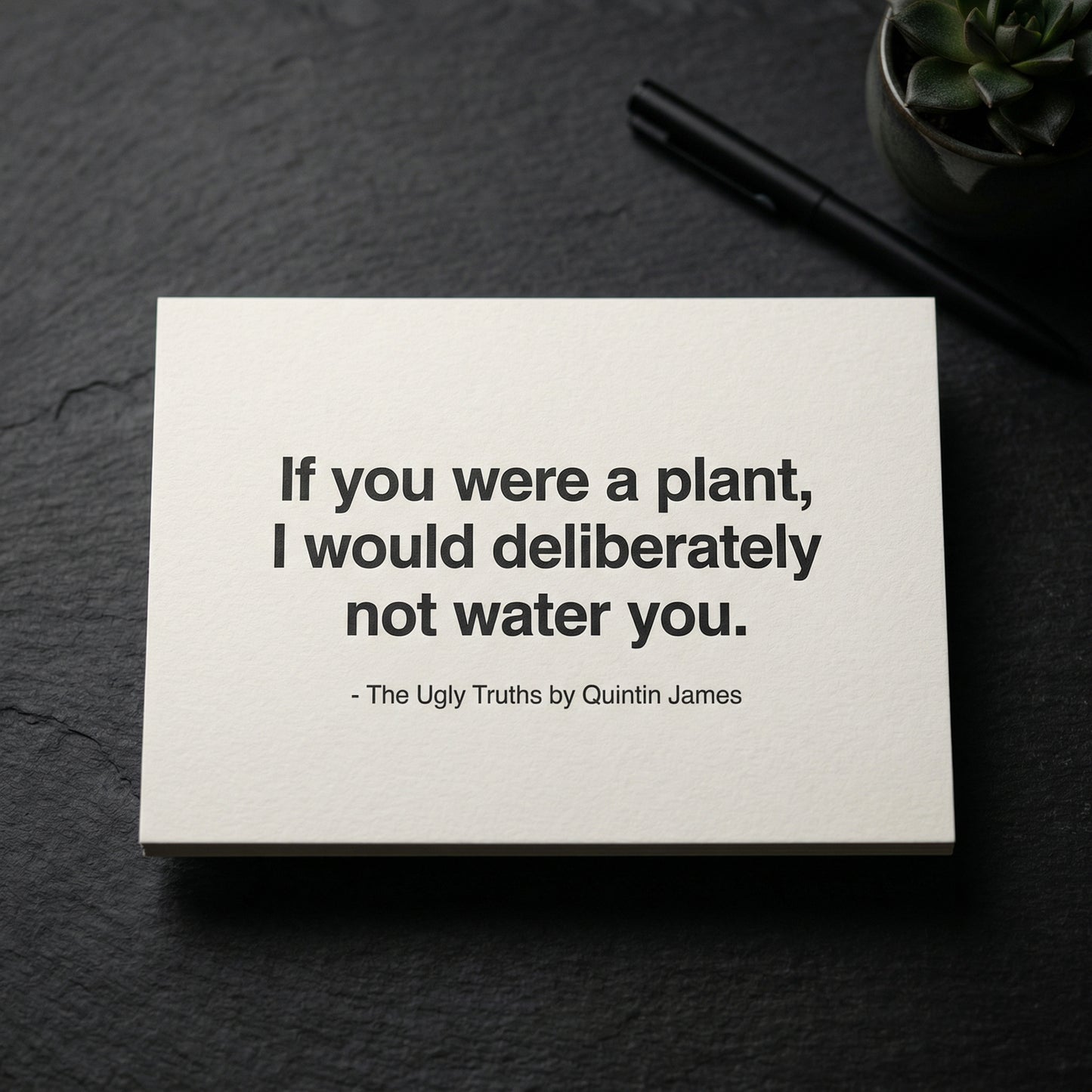 The Ugly Truths quote if you were a plant I would deliberately not water you Quintin James