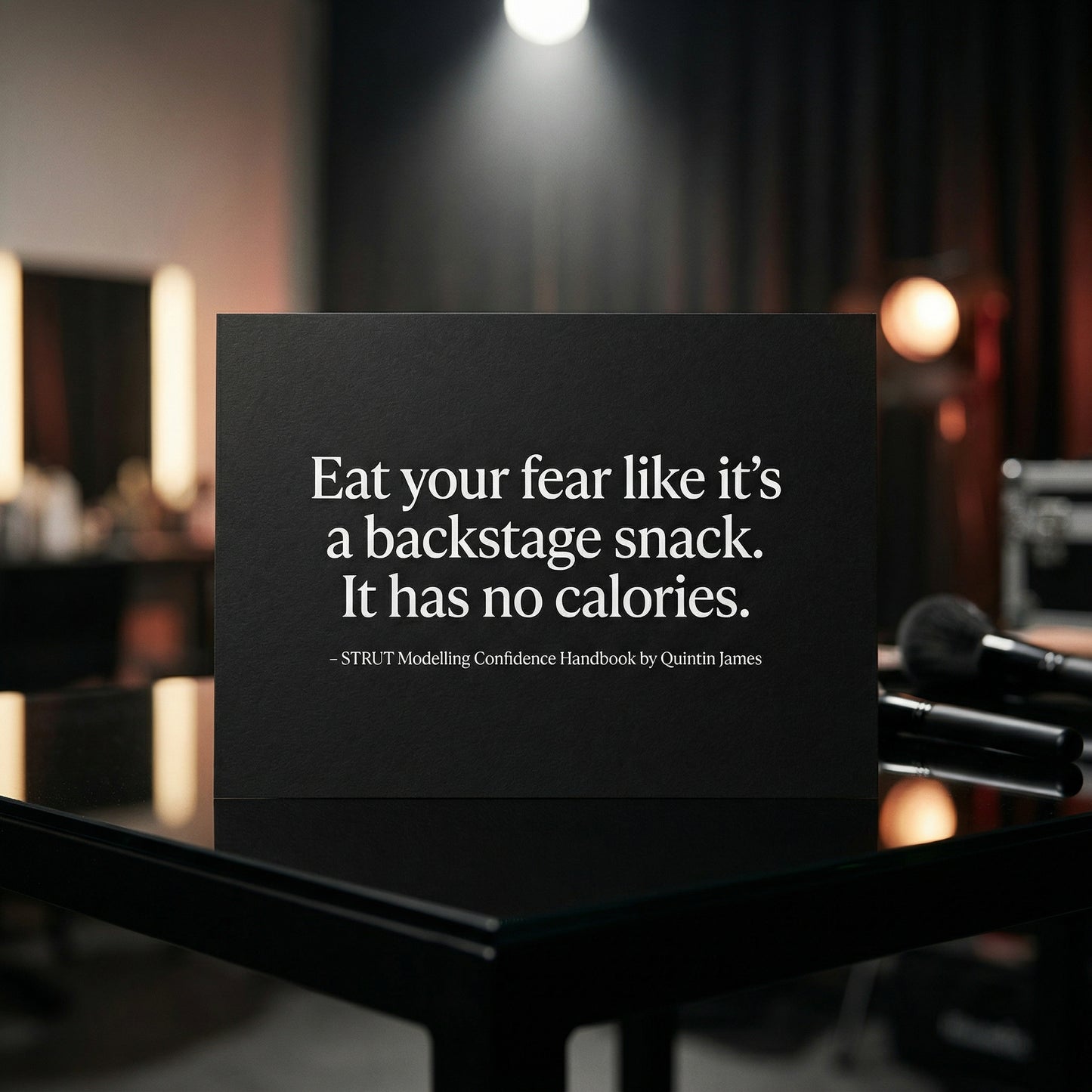 Eat your fear like a backstage snack it has no calories modelling confidence quote